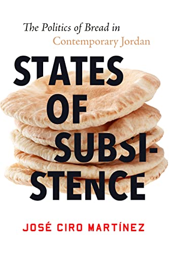 States of Subsistence: The Politics of Bread in Contemporary Jordan (Stanford Studies in Middle Eastern and Islamic Societies and Cultures) von Stanford University Press