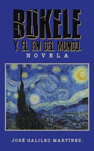 BUKELE Y EL FIN DEL MUNDO.: NOVELA von Palibrio