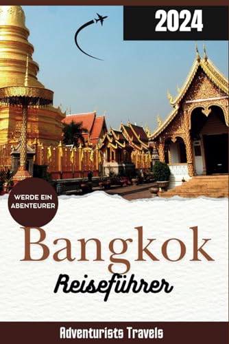 Bangkok Reiseführer 2024: Der ultimative Reiseführer zur Entdeckung des zeitlosen Charmes der thailändischen Hauptstadt (GlobeTrotter Travel, Band 1) von Independently published