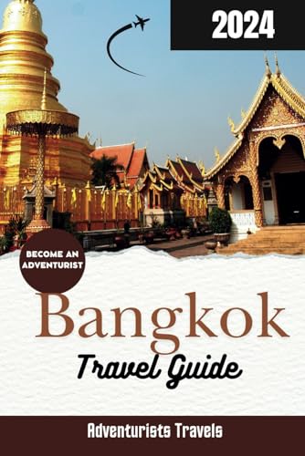 Bangkok Travel Guide 2024: The Ultimate Guidebook To Discovering The Timeless Charms Of Thailand's Capital (GlobeTrotter Travel, Band 1) von Independently published