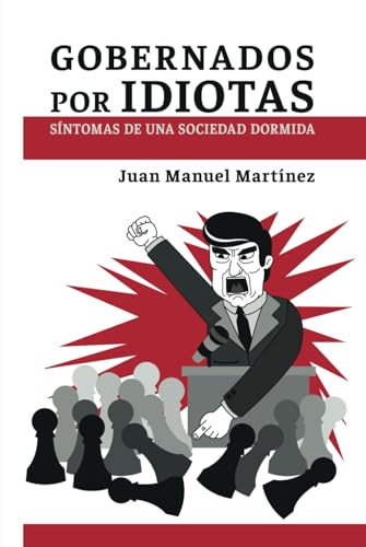 Gobernados por idiotas: Síntomas de una sociedad dormida von Barker Publishing LLC