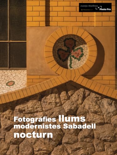 LLUMS MODERNISTES SABADELL NOCTURN: Fotografies arquitectura LLUMS MODERNISTES SABADELL NOCTURN von Independently published