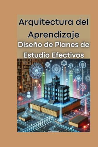 Arquitectura del Aprendizaje: Diseño de Planes de Estudio Efectivos von Independently published