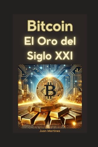 Bitcoin: El Oro del Siglo XXI von Independently published