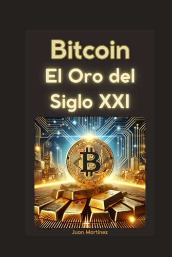 Bitcoin: El Oro del Siglo XXI von Independently published