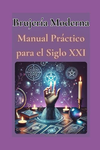 Brujería Moderna: Manual Práctico para el Siglo XXI von Independently published