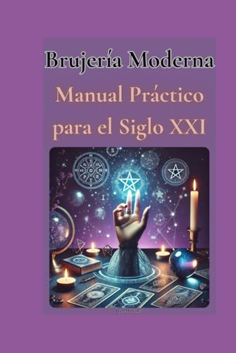 Brujería Moderna: Manual Práctico para el Siglo XXI von Independently published