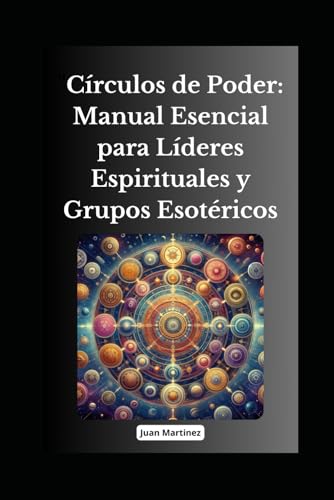 "Círculos de Poder: Manual Esencial para Líderes Espirituales y Grupos Esotéricos" von Independently published