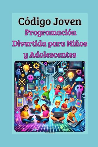 Código Joven: Programación Divertida para Niños y Adolescentes von Independently published