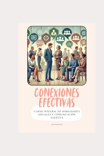 "Conexiones Efectivas: Curso Integral de Habilidades Sociales y Comunicación Asertiva" von Independently published