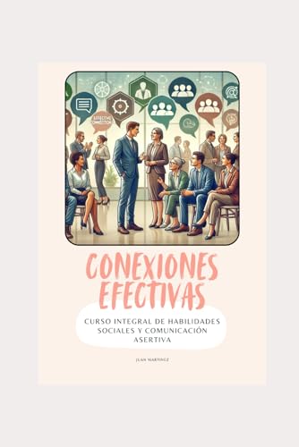 "Conexiones Efectivas: Curso Integral de Habilidades Sociales y Comunicación Asertiva" von Independently published