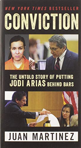 Conviction: The Untold Story of Putting Jodi Arias Behind Bars