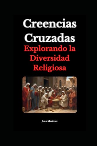 Creencias Cruzadas: Explorando la Diversidad Religiosa von Independently published