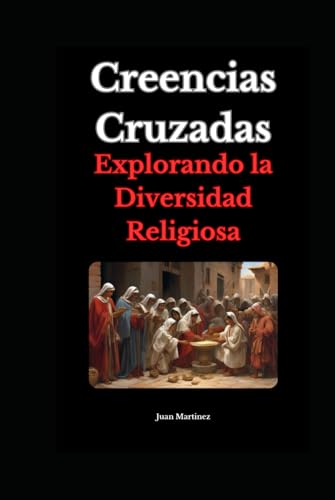 Creencias Cruzadas: Explorando la Diversidad Religiosa von Independently published