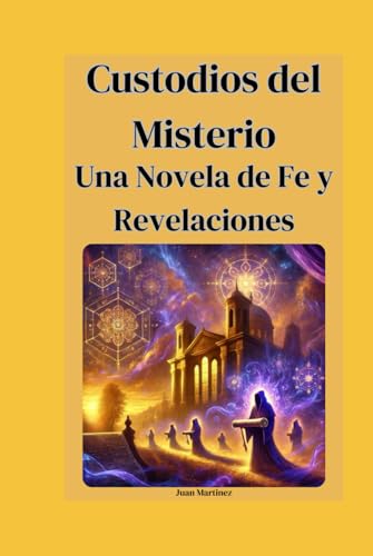 Custodios del Misterio: Una Novela de Fe y Revelaciones von Independently published