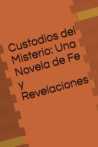 Custodios del Misterio: Una Novela de Fe y Revelaciones von Independently published