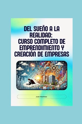 "Del Sueño a la Realidad: Curso Completo de Emprendimiento y Creación de Empresas" von Independently published
