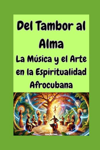 Del Tambor al Alma: La Música y el Arte en la Espiritualidad Afrocubana von Independently published