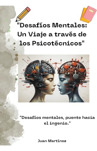 "Desafíos Mentales: Un Viaje a través de los Psicotécnicos" von Juan Martinez