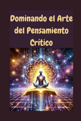 Dominando el Arte del Pensamiento Crítico von Independently published
