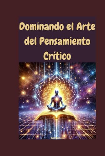 Dominando el Arte del Pensamiento Crítico von Independently published