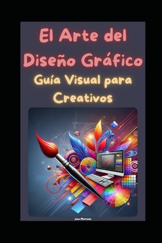 El Arte del Diseño Gráfico: Guía Visual para Creativos von Independently published