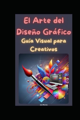 El Arte del Diseño Gráfico: Guía Visual para Creativos von Independently published