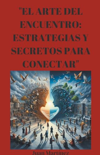 "El Arte del Encuentro: Estrategias y Secretos para Conectar" von Juan Martinez