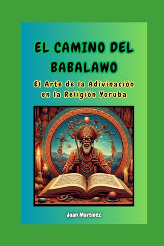 "El Camino del Babalawo: El Arte de la Adivinación en la Religión Yoruba"