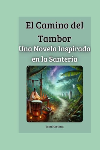 El Camino del Tambor: Una Novela Inspirada en la Santería von Independently published