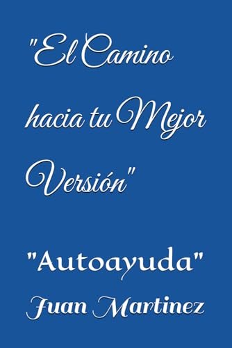 "El Camino hacia tu Mejor Versión": "Autoayuda"