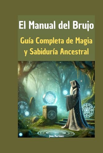 El Manual del Brujo: Guía Completa de Magia y Sabiduría Ancestral von Independently published
