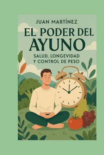 El Poder del Ayuno: Salud, Longevidad y Control de Peso von Independently published