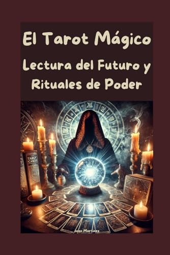 El Tarot Mágico: Lectura del Futuro y Rituales de Poder von Independently published
