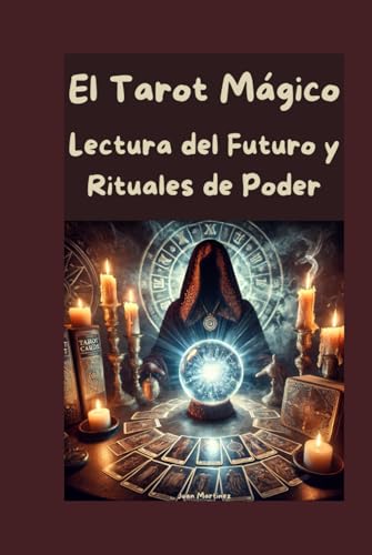 El Tarot Mágico: Lectura del Futuro y Rituales de Poder von Independently published