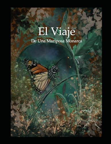 El Viaje: De Una Mariposa Monarca von Independently published