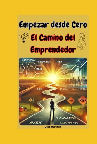 Empezar desde Cero: El Camino del Emprendedor von Independently published