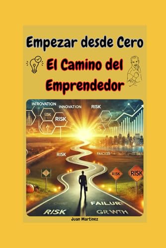 Empezar desde Cero: El Camino del Emprendedor von Independently published