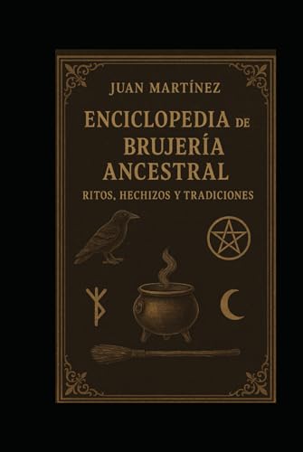 Enciclopedia de la Brujería Ancestral: Ritos, Hechizos y Tradiciones von Independently published