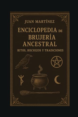 Enciclopedia de la Brujería Ancestral: Ritos, Hechizos y Tradiciones von Independently published