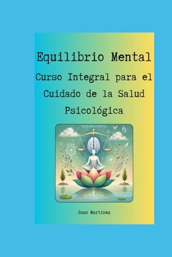 "Equilibrio Mental: Curso Integral para el Cuidado de la Salud Psicológica" von Independently published