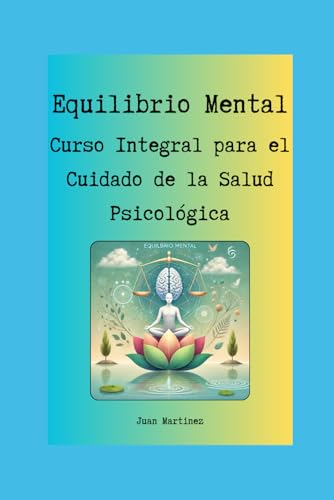 "Equilibrio Mental: Curso Integral para el Cuidado de la Salud Psicológica" von Independently published