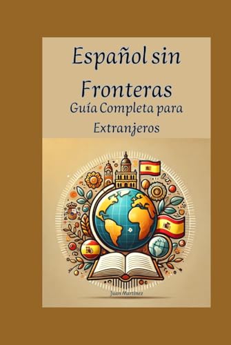 Español sin Fronteras: Guía Completa para Extranjeros von Independently published