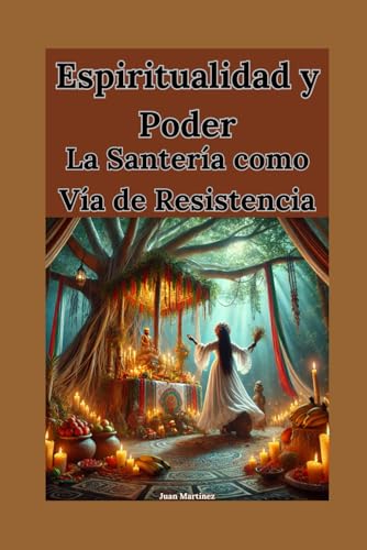 Espiritualidad y Poder: La Santería como Vía de Resistencia von Independently published