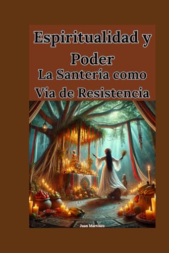 Espiritualidad y Poder: La Santería como Vía de Resistencia von Independently published