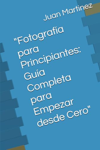"Fotografía para Principiantes: Guía Completa para Empezar desde Cero" von Independently published