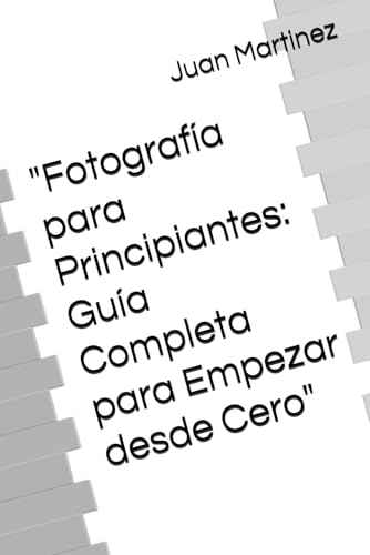 "Fotografía para Principiantes: Guía Completa para Empezar desde Cero" von Independently published