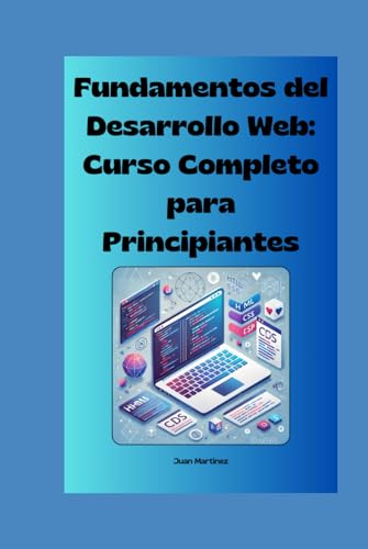 "Fundamentos del Desarrollo Web: Curso Completo para Principiantes" von Independently published