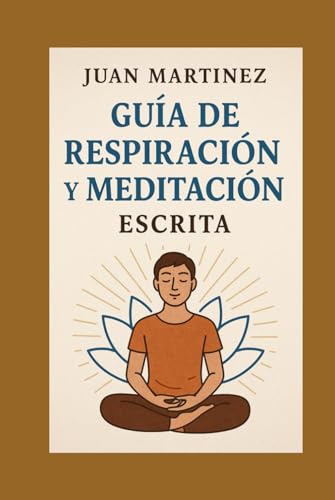 Guía de Respiración y Meditación Escrita von Independently published
