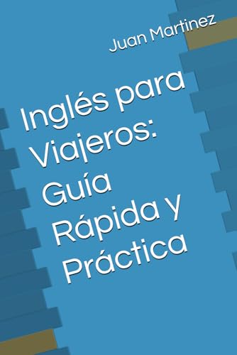 Inglés para Viajeros: Guía Rápida y Práctica von Independently published
